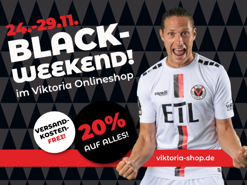 Black Weekend bei der Viktoria! 20 % AUF ALLES!